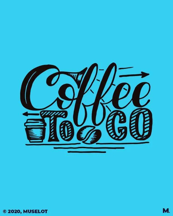 Coffee to go printed t shirts
