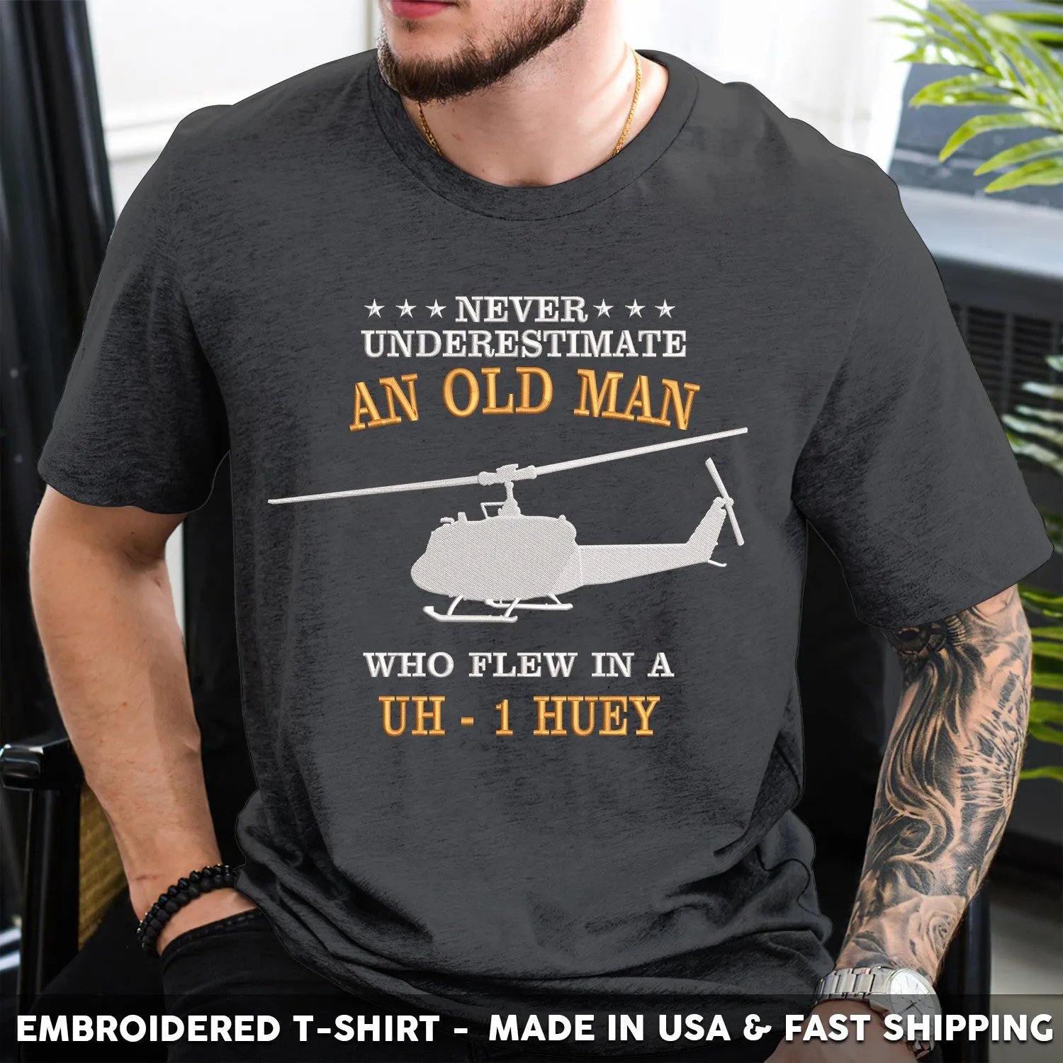 Embroidered T-Shirt - Never Underestimate An Old Man Who Flew In A UH 1 Huey