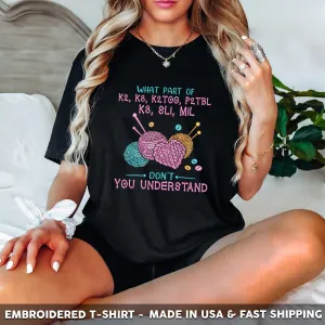 Embroidered T-Shirt - What Part Of K2 P3 K2TOG P2TBL K3 SL1 M1L Don't You Understand