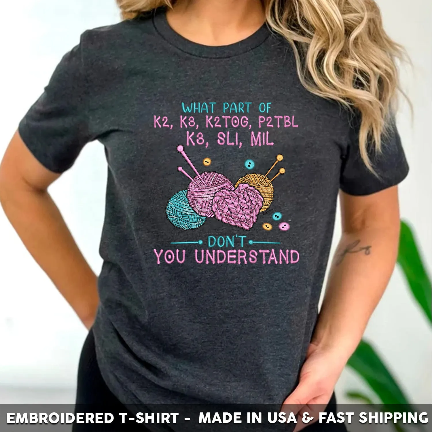 Embroidered T-Shirt - What Part Of K2 P3 K2TOG P2TBL K3 SL1 M1L Don't You Understand