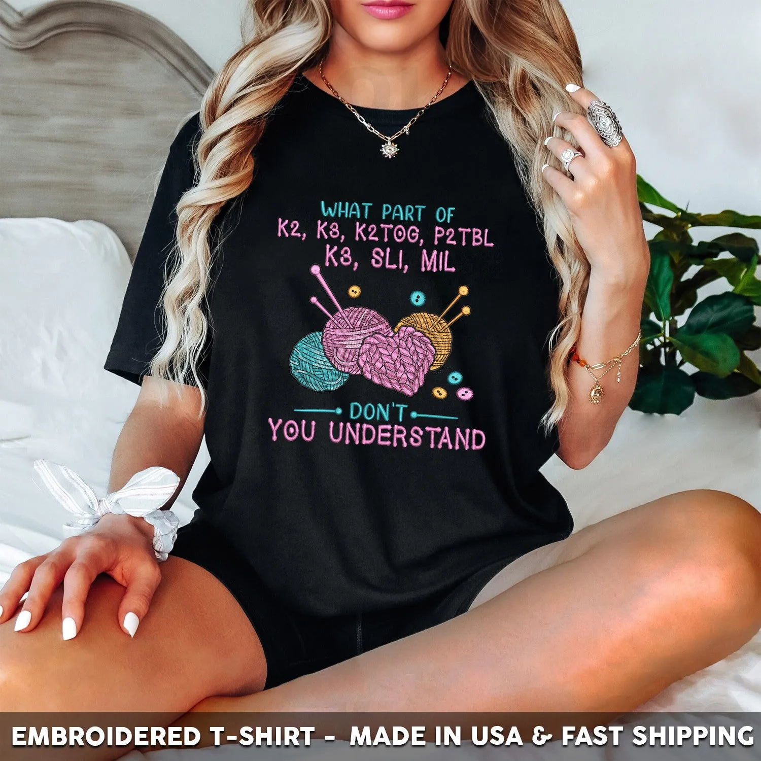 Embroidered T-Shirt - What Part Of K2 P3 K2TOG P2TBL K3 SL1 M1L Don't You Understand