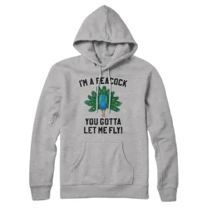I'm A Peacock You Gotta Let Me Fly Hoodie