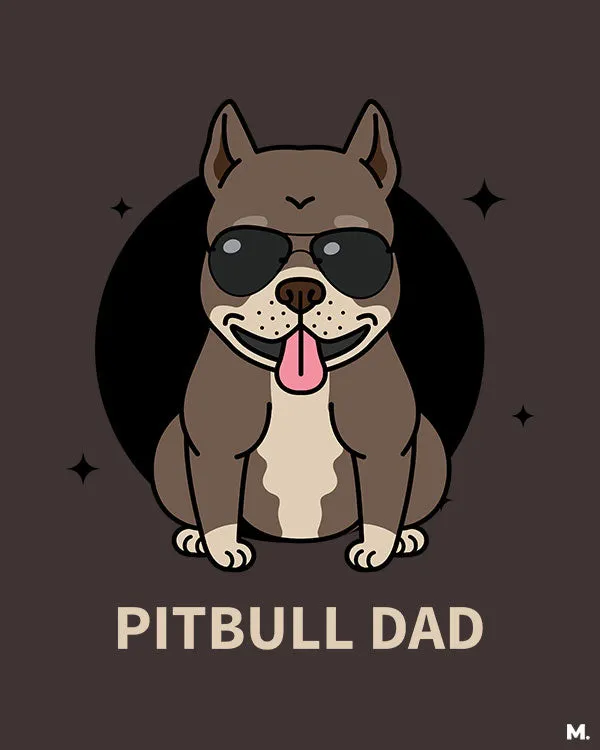 Pitbull dad printed t shirts