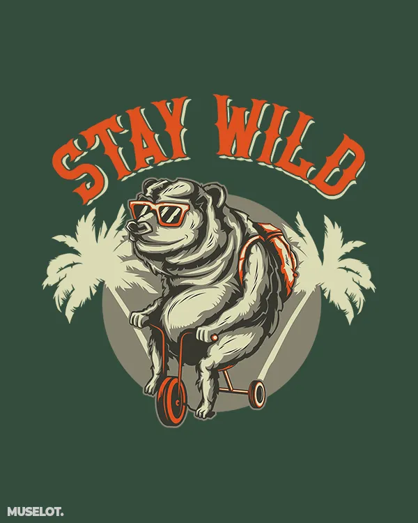 Stay wild printed t shirts